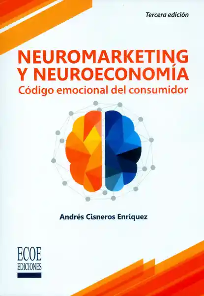 Neuromarketing y Neuroeconomía - Andrés Cisneros Enríquez