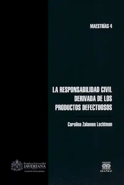 La Responsabilidad Civil Derivada de Los Productos Defectuosos