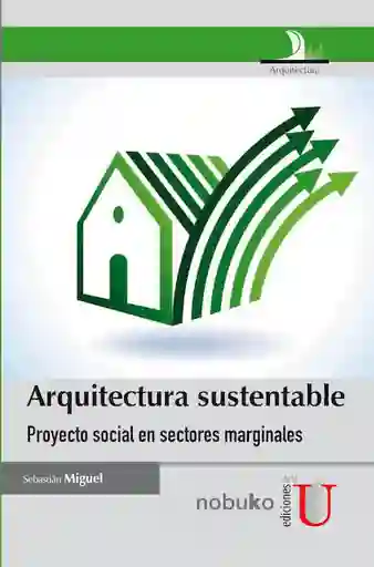 Arquitectura Sustentable, Proyecto Social En Sectores Marginales