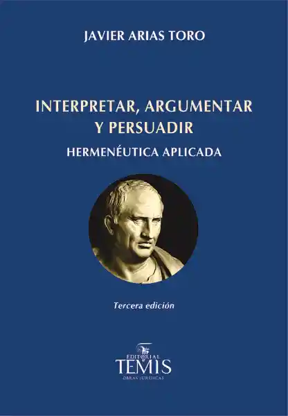 Interpretar Argumentar y Persuadir Hermenéutica Aplicada