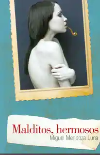 Malditos, hermosos