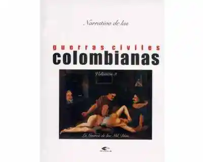 Narrativa de Las Guerras Civiles Colombianas Vol 3