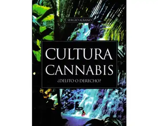 Cultura cannabis ¿Delito o derecho?