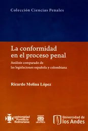 La conformidad en el proceso penal (Análisis comparado de las legislaciones española y colombiana)