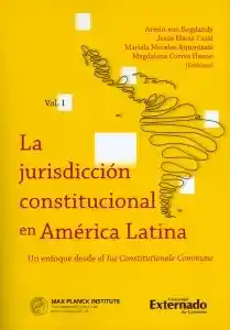 La Jurisdicción Constitucional en América Latina.