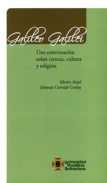 Galileo Galilei Una Conversación Sobre Ciencia Cultura Religión