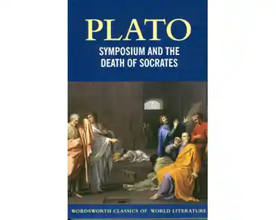 Symposium And The Death of Socrates - Plato