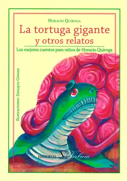 La tortuga gigante y otros relatos: Los mejores cuentos para niños de Horacio Quiroga