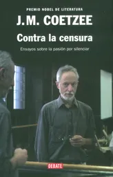Contra la Censura. Ensayos - J.M. Coetzee