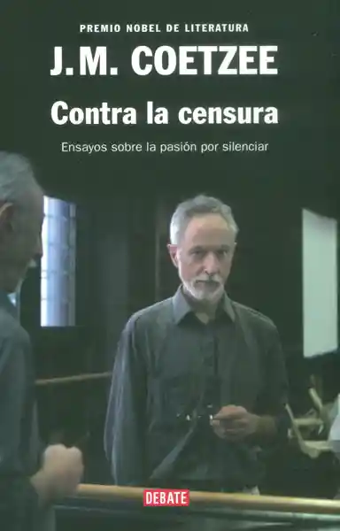 Contra la Censura. Ensayos - J.M. Coetzee
