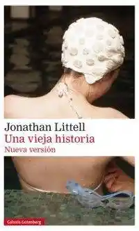 Una Vieja Historia - Jonathan Littell