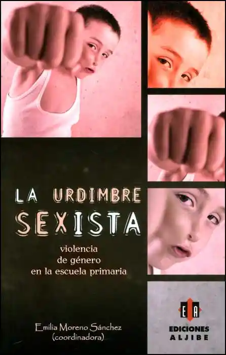 La Urdimbre Sexista. Violencia de Género en la Escuela Primaria
