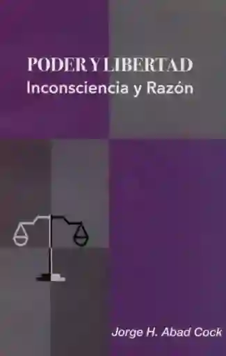 Poder y Libertad Inconsciencia y Razón