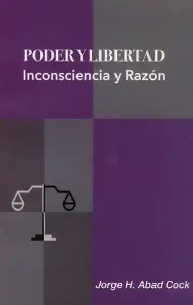 Poder y Libertad Inconsciencia y Razón