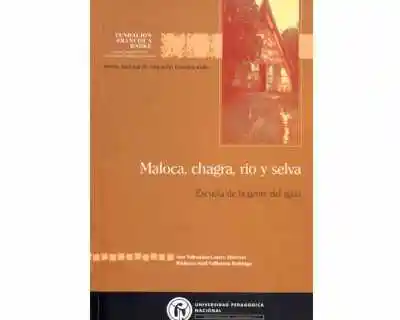 Maloca Chagra Río y Selva. Escuela de la Gente Del Agua