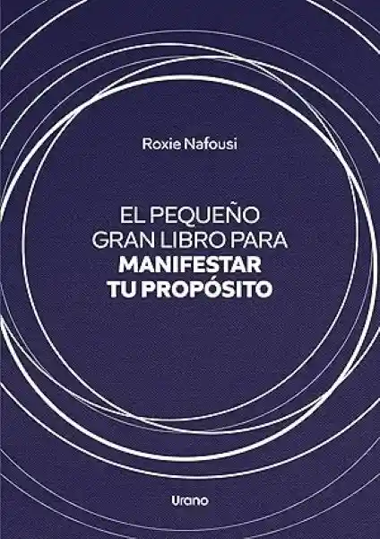 El Pequeño Gran Libro Para Manifestar tu Propósito