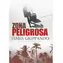 Zona Peligrosa - James Grippando