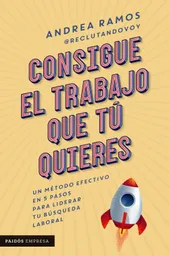 Consigue el Trabajo Que tú Quieres - Andrea Ramos