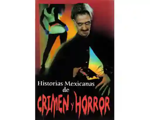 Historias Mexicanas de Crimen y Horror - VV.AA