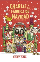 Charlie y La Fábrica de Navidad y Otros Cuentos