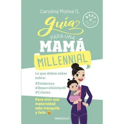 Guia Para Una Mama Millennial Molina O. Carolina