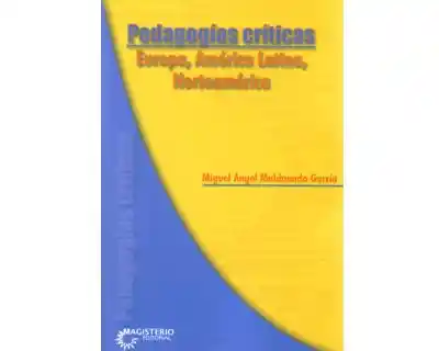 Pedagogías Críticas. Europa América Latina Norteamérica