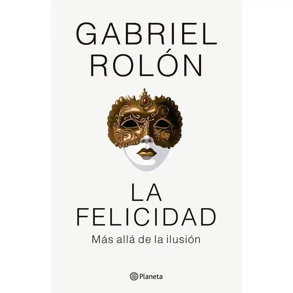 Felicidad Más Allá de Ilusión Gabriel Rolón