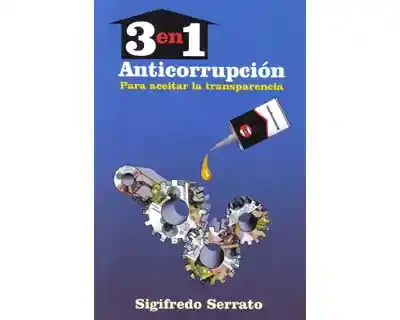 3 en 1. Anticorrupción Para Aceitar la Transparencia