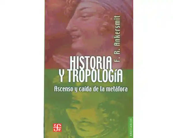 Historia y Tropología Ascenso y Caída de la Metáfora