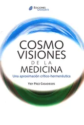 Cosmovisiones De La Medicina. Una Aproximación Crítico-hermenéutica