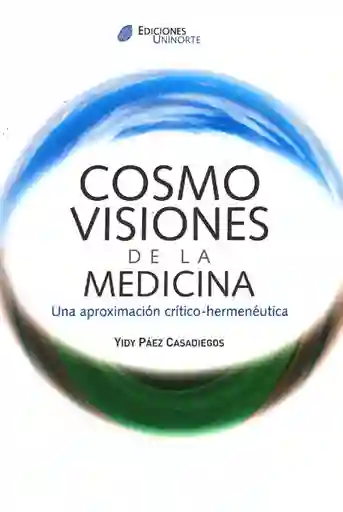 Cosmovisiones De La Medicina. Una Aproximación Crítico-hermenéutica