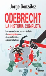 Odebrecht La Historia Completa Aguilar 1 Und