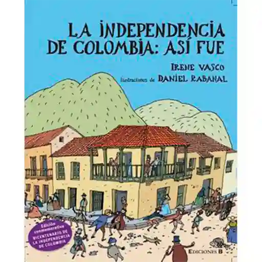 La  independencia de colombia asi fue