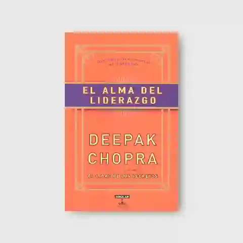 El alma del liderazgo. Descubre tu potencial de grandeza