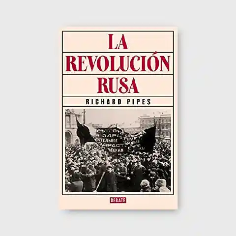 La Revolución Rusa - Pipes Richard