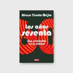 Los Años Sesenta - Alvaro Tirado Mejía