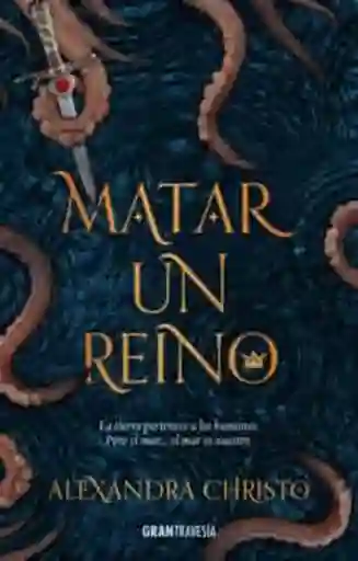 Matar un Reino - Alexandra Christo
