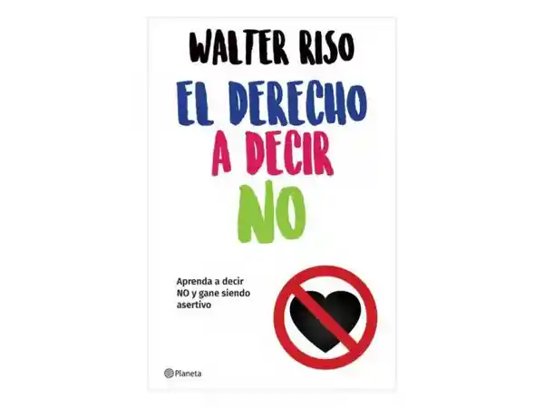 Planeta Editorial El Derecho A Decir No - Riso Walter