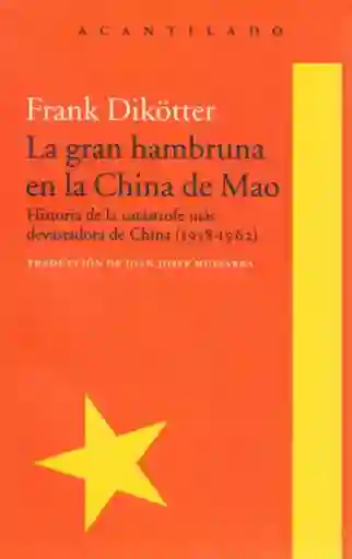 La Gran Hambruna en la China de Mao. Frank Dikotter