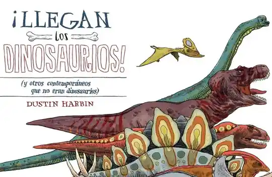 ¡Llegan Los Dinosaurios!. Dustin Harbin