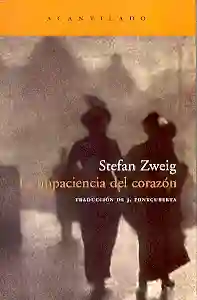 La Impaciencia Del Corazón. Stefan Zweig