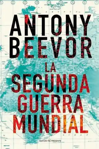 La Segunda Guerra Mundial. Antony Beevor