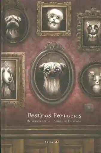 Destinos Perrunos (Álbum Ilustrado). Lacombe Perez - VV.AA