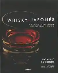 Whisky Japonés: Guía Esencial Del Whisky Más Exótico. Dominic