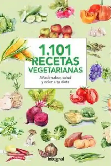 1101 Recetas Vegetarianas Integral - VV.AA