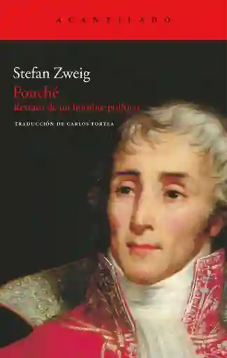 Fouche. Retrato De Un Hombre Politico. Stefan Zweig