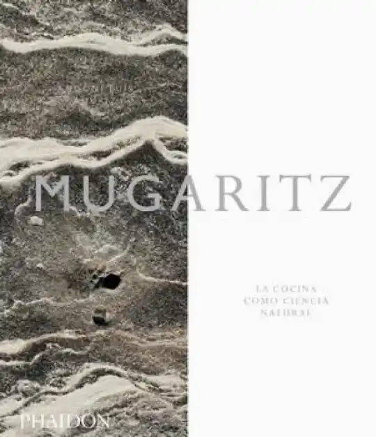 Mugaritz. La Cocina Como Ciencia Natural. Andoni Luis Aduriz