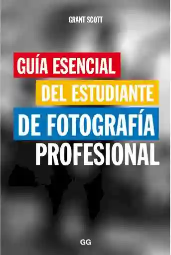 Guía Esencial Del Estudiante De Fotografía Profesional.