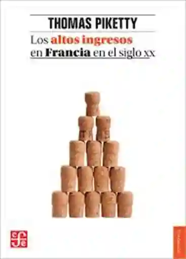 Los Altos Ingresos en Francia en el Siglo XX. Thomas Piketty