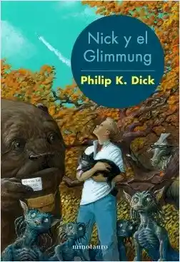 Nick y el Glimmung. Philip K Dick